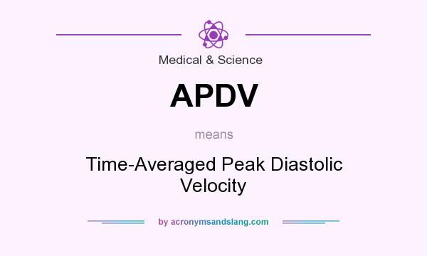 What does APDV mean? It stands for Time-Averaged Peak Diastolic Velocity