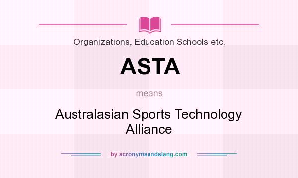What does ASTA mean? It stands for Australasian Sports Technology Alliance