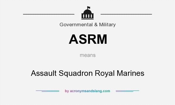 What does ASRM mean? It stands for Assault Squadron Royal Marines