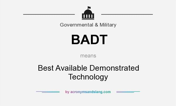 What does BADT mean? It stands for Best Available Demonstrated Technology