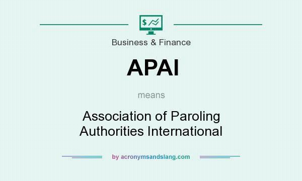 What does APAI mean? It stands for Association of Paroling Authorities International