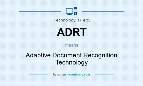 What does ADRT mean? It stands for Adaptive Document Recognition Technology