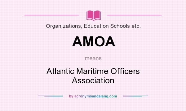 What does AMOA mean? It stands for Atlantic Maritime Officers Association