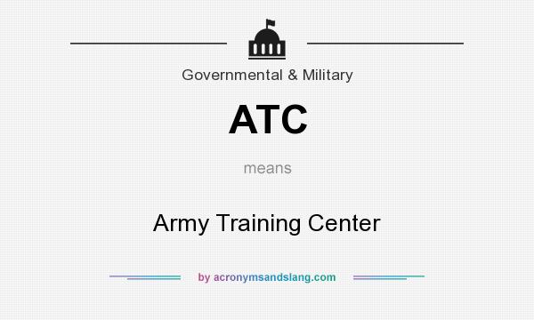 What does ATC mean? It stands for Army Training Center
