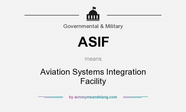 What does ASIF mean? It stands for Aviation Systems Integration Facility