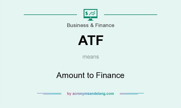 What does ATF mean? It stands for Amount to Finance
