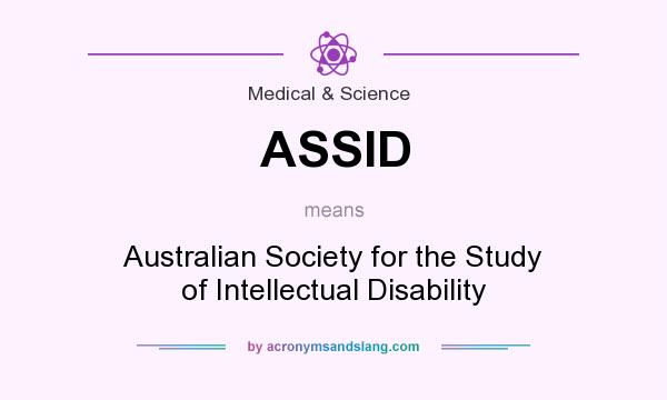 What does ASSID mean? It stands for Australian Society for the Study of Intellectual Disability