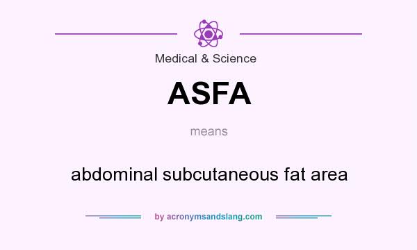 What does ASFA mean? It stands for abdominal subcutaneous fat area