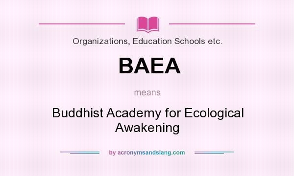 What does BAEA mean? It stands for Buddhist Academy for Ecological Awakening