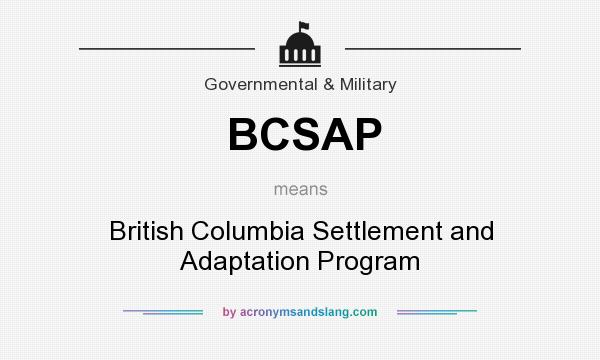 What does BCSAP mean? It stands for British Columbia Settlement and Adaptation Program