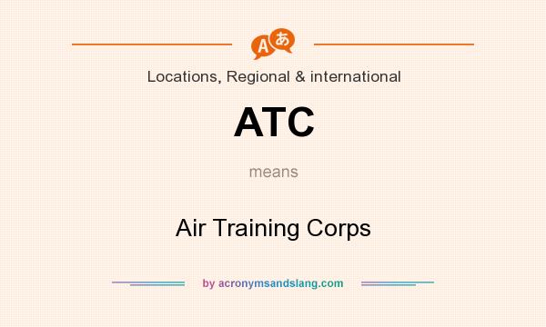 What does ATC mean? It stands for Air Training Corps