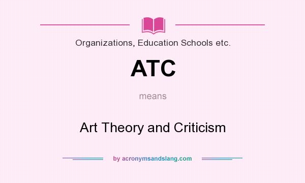 What does ATC mean? It stands for Art Theory and Criticism