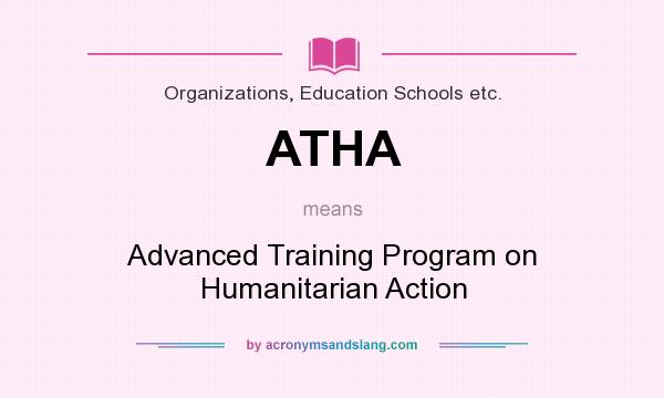 What does ATHA mean? It stands for Advanced Training Program on Humanitarian Action