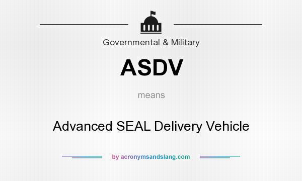 What does ASDV mean? It stands for Advanced SEAL Delivery Vehicle