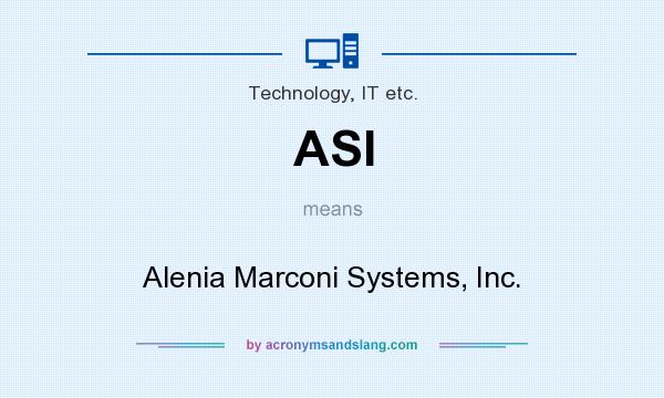 What does ASI mean? It stands for Alenia Marconi Systems, Inc.