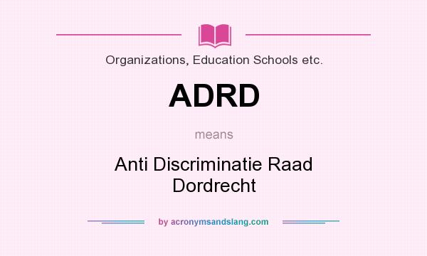 What does ADRD mean? It stands for Anti Discriminatie Raad Dordrecht