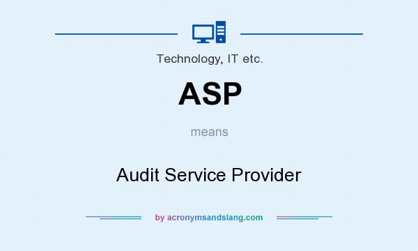 What does ASP mean? It stands for Audit Service Provider