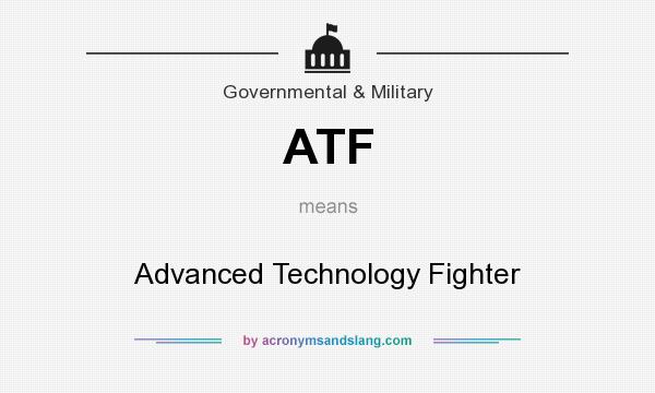 What does ATF mean? It stands for Advanced Technology Fighter