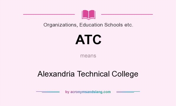 What does ATC mean? It stands for Alexandria Technical College
