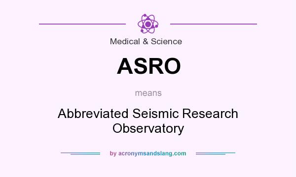 What does ASRO mean? It stands for Abbreviated Seismic Research Observatory