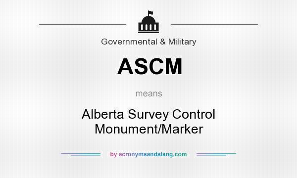 What does ASCM mean? It stands for Alberta Survey Control Monument/Marker