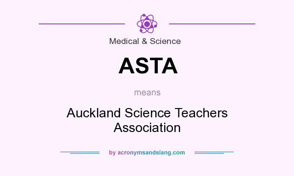 What does ASTA mean? It stands for Auckland Science Teachers Association