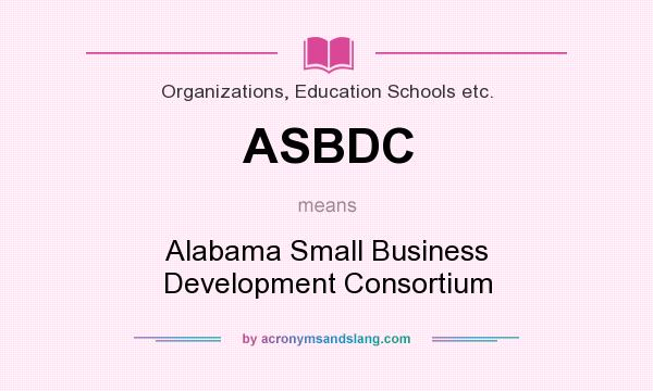 What does ASBDC mean? It stands for Alabama Small Business Development Consortium