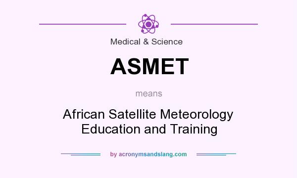 What does ASMET mean? It stands for African Satellite Meteorology Education and Training