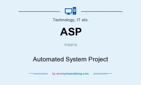 What does ASP mean? It stands for Automated System Project