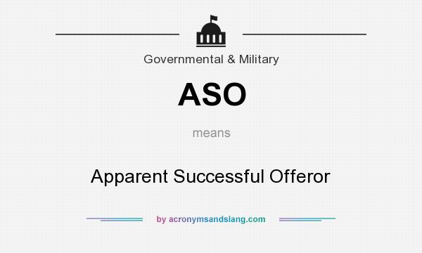 What does ASO mean? It stands for Apparent Successful Offeror