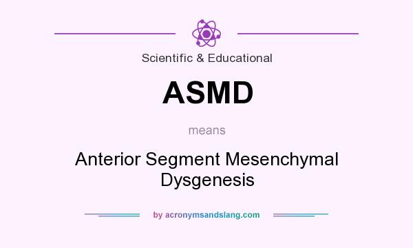 What does ASMD mean? It stands for Anterior Segment Mesenchymal Dysgenesis