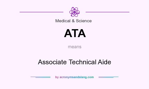 What does ATA mean? It stands for Associate Technical Aide