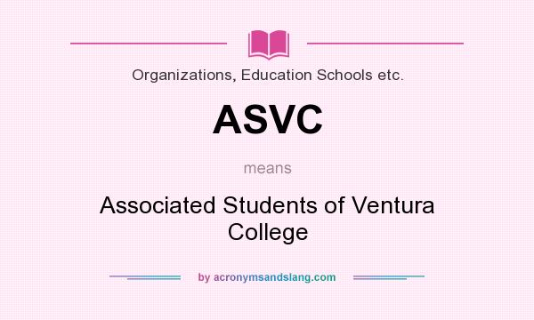 What does ASVC mean? It stands for Associated Students of Ventura College