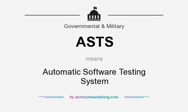 What does ASTS mean? It stands for Automatic Software Testing System
