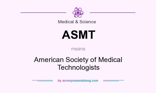 What does ASMT mean? It stands for American Society of Medical Technologists