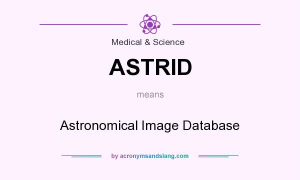 What does ASTRID mean? It stands for Astronomical Image Database
