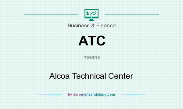 What does ATC mean? It stands for Alcoa Technical Center