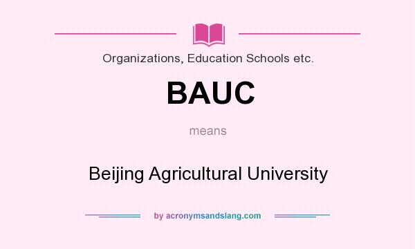 What does BAUC mean? It stands for Beijing Agricultural University