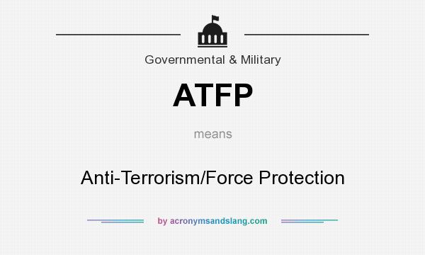 What does ATFP mean? It stands for Anti-Terrorism/Force Protection