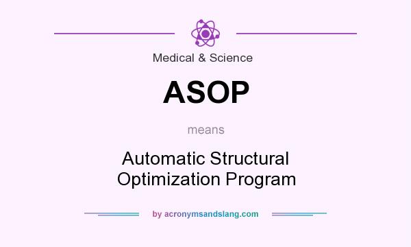 What does ASOP mean? It stands for Automatic Structural Optimization Program