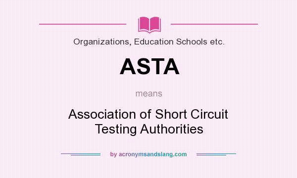 What does ASTA mean? It stands for Association of Short Circuit Testing Authorities