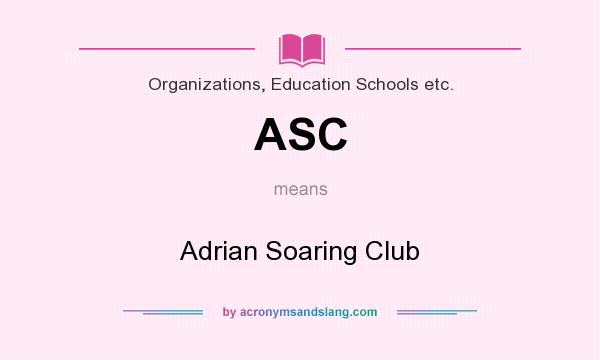 What does ASC mean? It stands for Adrian Soaring Club