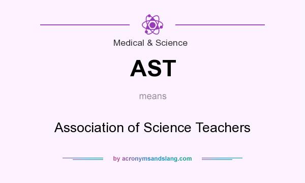 What does AST mean? It stands for Association of Science Teachers