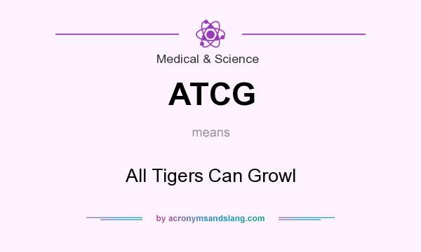 What does ATCG mean? It stands for All Tigers Can Growl