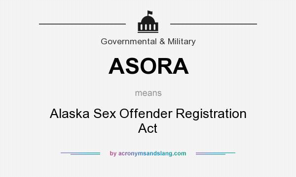 What does ASORA mean? It stands for Alaska Sex Offender Registration Act
