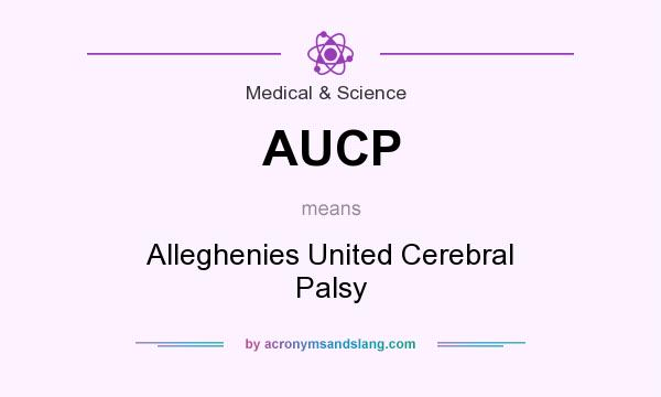 What does AUCP mean? It stands for Alleghenies United Cerebral Palsy