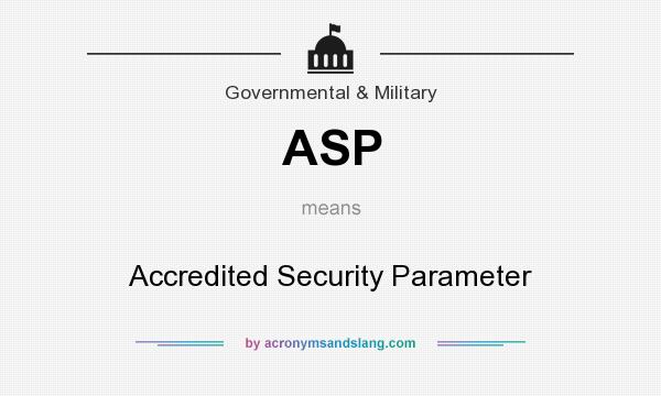 What does ASP mean? It stands for Accredited Security Parameter