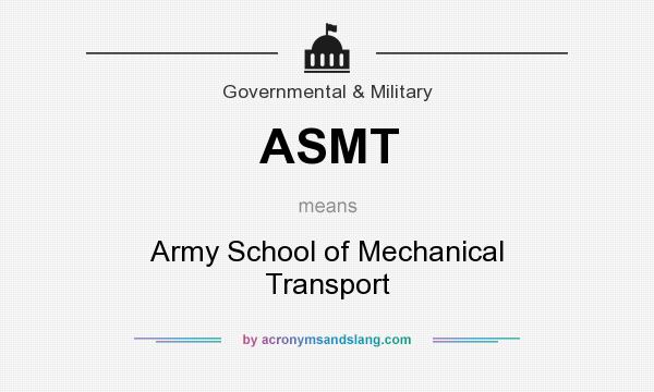 What does ASMT mean? It stands for Army School of Mechanical Transport