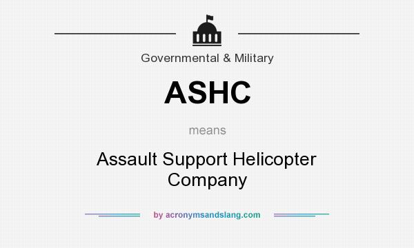 What does ASHC mean? It stands for Assault Support Helicopter Company