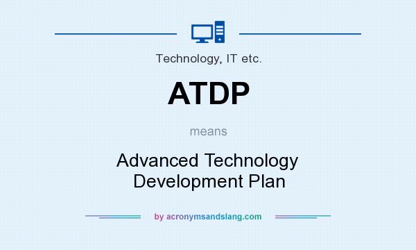 What does ATDP mean? It stands for Advanced Technology Development Plan